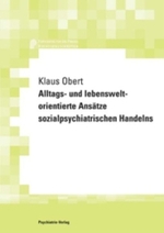 Alltags- und lebensweltorientierte Ans&auml;tze sozialpsychiatrischen Handelns : Ein Beitrag zur sozialpsychiatrischen Methodik am Beispiel eines Sozialpsychiatrischen Dienstes (Forschung f&uuml;r die Praxis - Hochschulschriften) （Neuaufl.）