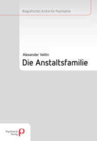 Die Anstaltsfamilie (Biographisches Archiv der Psychiatrie und Patientengeschichte 1) （1. Aufl. 2013. 122 S. 240 mm）
