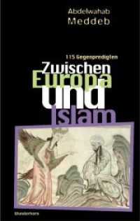 Zwischen Europa und Islam : 115 Gegenpredigten. März 2003 bis Januar 2006 （2007. 424 S. 20.8 cm）