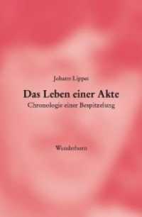 Das Leben einer Akte : Chronologie einer Bespitzelung durch die Securitate （2009. 160 S. 20.8 cm）