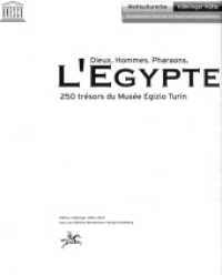 L'Egypte. Dieux. Hommes. Pharaons. : 250 trésors du Musée Egizio Turin. Katalog zur Ausstellung des Weltkulturerbes Völklinger Hütte, 2014/2015 (Edition Völklinger Hütte) （1. Aufl. 2015. 72 S. 28.5 cm）