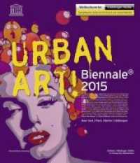 Urban Art! Biennale 2015 : Katalog zur Ausstellung in der Völklinger Hütte, 2015 (Edition Völklinger Hütte) （1. Aufl. 2015. 240 S. m. 200 Abb. 28 cm）