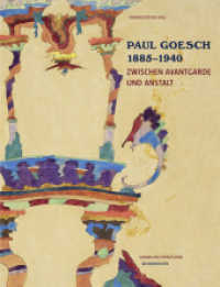 Paul Goesch 1885-1940 : Zwischen Avantgrade und Anstalt （1. Aufl. 2016. 176 S. 21 cm）