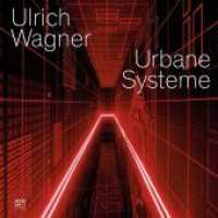 Urbane Systeme : Katalog zur Ausstellung im Museum Ritter, Waldenbuch （2018. 40 S. 28 cm）