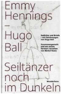 Seiltänzer noch im Dunkeln : Gedichte und Briefe - mit Zeichnungen von Hugo Ball, Zusammengestellt und mit einem Vorwort versehen von Bärbel Reetz （2022. 120 S. 20.8 cm）