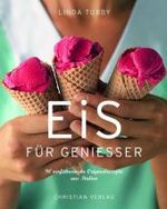 Eis für Genießer : 90 verführerische Originalrezepte aus Italien （9. Aufl. 2018. 160 S. m. zahlr. meist farb. Fotos v. Jean Cazals. 25 c）