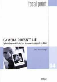 "Camera doesn't lie" : Spielarten erzählerischer Unzuverlässigkeit im Film. Dt. /Engl. (Focal Point 4) （2006. 340 S. m. 60 Abb. 22.5 cm）