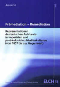 Prämediation - Remediation (Studies in English Literary and Cultural History (ELCH) /Studien zur Englischen Literatur- und Kulturwi) （1., Aufl. 2007. 336 S. 22.5 cm）