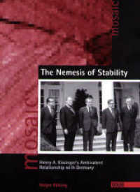 The Nemesis of Stability : Henry A. Kissinger's Ambivalent Relationship with Germany (Mosaic - Studien und Text zur amerikanischen Kultur und Geschichte Bd.30) （2007. 532 p. 21 cm）