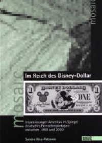 Im Reich des Disney-Dollar : Inszenierungen Amerikas im Spiegel deutscher Fernsehreportagen zwischen 1980 und 2000. Diss. (Mosaic. Studien und Texte zur amerikanischen Kultur und Geschichte 33) （2007. 332 S. 21 cm）