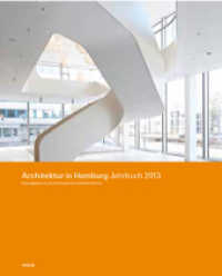 Architektur in Hamburg : Jahrbuch 2013 （1. Auflage. 2013. 240 S. mit ca. 250 Farb- und s/w-Abbildungen. 30 cm）