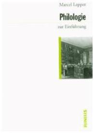 Philologie zur Einführung (Zur Einführung) （1. Auflage. 2012. 184 S. 17 cm）