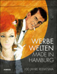Werbewelten made in Hamburg : 100 Jahre Reemtsma. Hrsg.: Museum der Arbeit, Hamburg （2010. 208 S. ca. 350 farb. u. schw.-w. Abb. 27 cm）