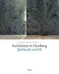Architektur in Hamburg Jahrbuch 2017/18 （1. Auflage. 2017. 192 S. mit 200 Farb- und s/w-Abbildungen. 30 cm）