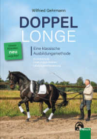 Doppellonge - eine klassische Ausbildungsmethode : Grundtechnik - Einsatzmöglichkeiten - Leistungsverbesserung （9. Auflage 2021. 2017. 136 S. über 100 farb. Fotos u. Zeichn. 24）
