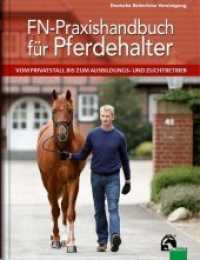 FN-Praxishandbuch für Pferdehalter : Vom Pferdestall bis zum Ausbildungs- und Zuchtbetrieb （1. Auflage 2018. 2018. 360 S. Viele Grafiken, Fotos und Strukturelemen）