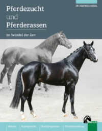 Pferdezucht und Pferderassen im Wandel der Zeit : Historie - Rasseporträts - Zuchtprogramme - Pferdebeurteilung （1. Auflage 2024. 2024. 272 S. zahlreiche, teilweise historische Fotos,）
