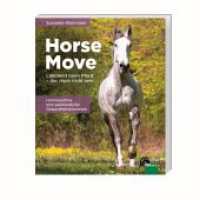 Horse Move : Lahmheit beim Pferd - das muss nicht sein （1. Auflage 2022. 2022. 104 S. Mit zahlreiche farbige Fotos und Illustr）