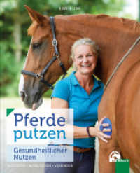 Pferde putzen - Gesundheitlicher Nutzen : Massieren - Mobilisieren - Verbinden （1. Auflage 2024. 2024. 176 S. Mit vielen Fotos, Grafiken und Illustrat）