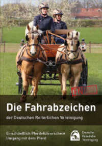 Die Fahrabzeichen der Deutschen Reiterlichen Vereinigung : Einschließlich Pferdeführerschein Umgang mit dem Pferd (FN-Abzeichen) （1. Auflage 2021. 2021. 216 S. Mit zahlreichen Illustrationen und farbi）