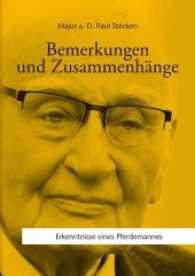 Bemerkungen und Zusammenhänge : Erkenntnisse eines Pferdemannes （2. Auflage 2022. 2016. 40 S. mit farb. Fotos - teilweise historisches）