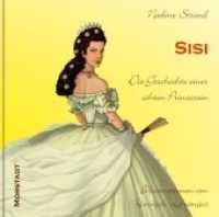 Sisi, m. 1 Beilage : Die Geschichte einer echten Prinzessin （2. Aufl. 2017. 84 S. z. T. doppelseitige Suchbild-Illustrationen. 21 c）
