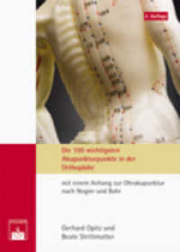 Die 100 wichtigsten Akupunkturpunkte in der Orthopädie : Mit einem Anhang zur Ohrakupunktur nach Nogier und Bahr （2., bearb. Aufl. 2011. 108 S. Zahlreiche Abbildungen. 21 cm）