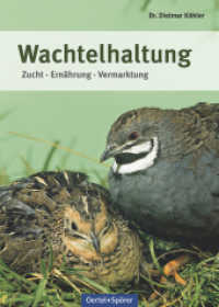 Wachtelhaltung : Zucht - Ernährung - Vermarktung （3. Aufl. 2016. 176 S. 62 Farbabbildungen, div. Tabellen. 210 mm）