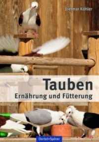 Tauben - Ernährung und Fütterung （2. Aufl. 2017. 176 S. durchgehend 4-farbig bebildert. 148 x 210 mm）