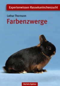 Farbenzwerge (Expertenwissen Rassekaninchenzucht) （6. Aufl. 2013. 64 S. durchgehend 4-farbig bebildert. 148 x 210 mm）