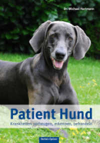 Patient Hund : Krankheiten vorbeugen, erkennen, behandeln （4. Auflage. 2025. 320 S. durchgehend farbig bebildert. 210 mm）