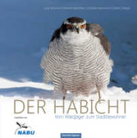 Der Habicht : Vom Waldjäger zum Stadtbewohner （2014. 144 S. m. zahlr. farb. Abb. 20 cm）
