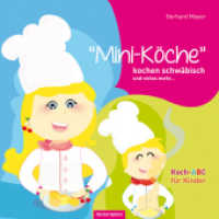 "Mini-Köche" kochen schwäbisch und vieles mehr.... : Koch-ABC für Kinder （2014. 128 S. zahlreiche Fotos. 200 mm）