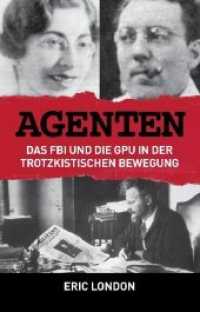 Agenten : Das FBI und die GPU in der trotzkistischen Bewegung （2020. 239 S. 82 Abb. 21 cm）