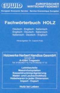 Fachwörterbuch HOLZ. : Deutsch - Englisch - Italienisch / Englisch - Deutsch - Italienisch / Italienisch - Deutsch - Englisch. (EUWID, Europäischer Wirtschaftsdienst) （1993. 464 S. 180 mm）