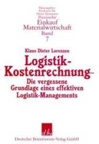 Logistik-Kostenrechnung : Die vergessene Grundlage eines effektiven Logistik-Managements (Praxisreihe Einkauf/Materialwirtschaft 7) （2012. 182 S. Tab., Abb; 182 S. 240 mm）