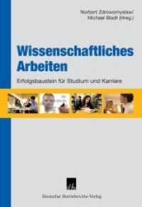 Wissenschaftliches Arbeiten : Erfolgsbaustein für Studium und Karriere （2008. 250 S. Tab., Abb.; 250 S. 240 mm）