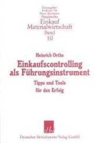 Einkaufscontrolling als Führungsinstrument : Tipps und Tools für den Erfolg. enhanced E-Book (Praxisreihe Einkauf/Materialwirtschaft 10) （2. Aufl. 2009. 203 S. Tab., Abb.; 203 S. 240 mm）