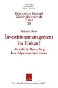 Investitionsmanagement Im Einkauf : Die Rolle Der Beschaffung Bei Erfolgreichen Investitionen