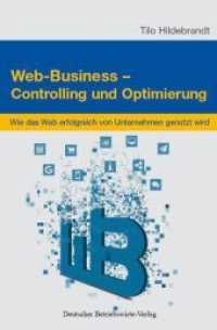 Web-Business - Controlling Und Optimierung : Wie Das Web Erfolgreich in Unternehmen Genutzt Wird