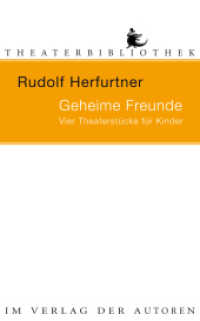 Geheime Freunde : Vier Theaterstücke für Kinder (Theaterbibliothek) （1., Aufl. 2007. 209 S. 18.7 cm）