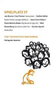 Spielplatz. 27 Fünf Theaterstücke über Mobbing （1. Aufl. 2014. 210 S. 18,7 cm）