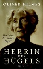コジマ・ワーグナー伝<br>Herrin des Hügels : Das Leben der Cosima Wagner （2007. 493 S. m. zahlr. Abb. 22 cm）