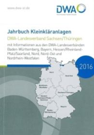 Jahrbuch Kleinkläranlagen 2016 : DWA-Landesverband Sachsen/Thüringen mit Informationen aus den anderen DWA-Landesverbänden （Neuausg. 2016. 216 S. 21 cm）
