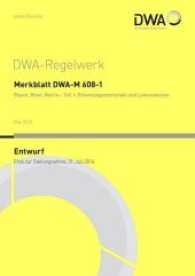 Merkblatt DWA-M 608-1 Bisam, Biber, Nutria - Teil 1: Erkennungsmerkmale und Lebensweisen (Entwurf) (DWA-Regelwerk .608-1) （Mai 2016. 2016. 75 S. 71 Bilder (schwarz/weiß). 27.9 cm）