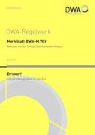 Merkblatt DWA-M 707 Abwasser aus der Transportbehälterinnenreinigung (Entwurf) (DWA-Regelwerk .707) （Mai 2016. 2016. 60 S. 10 Bilder (schwarz/weiß), 9 Tabellen. 29.7）