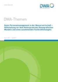 Gutes Personalmanagement in der Wasserwirtschaft - Hilfestellung vor dem Hintergrund des Demografischen Wandels und eine (DWA-Themen T4/2017) （2017. 34 S. Beil.: Fragebogen zum Stand des demografischen Wandels in）