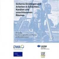 Sicheres Einsteigen und Arbeiten in Schächten, Kanälen und umschlossenen Räumen : Hinweise für Führungskräfte und Planer im Abwasserwesen （2. Aufl. 2017. 42 S. 20 cm）