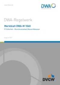 Merkblatt DWA-M 1060 IT-Sicherheit - Branchenstandard Wasser/Abwasser (DWA-Regelwerk 1060) （2017. 20 S. Anhang A Liste der Regelwerke und Anhang B Fortschreibung）