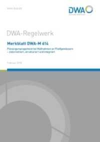 Merkblatt DWA-M 614 Planungsmanagement bei Maßnahmen an Fließgewässern - zielorientiert, strukturiert und integriert (DWA-Regelwerk 614) （Februar 2018. 2018. 70 S. 20 Bilder; 5 Tabellen. 297 cm）
